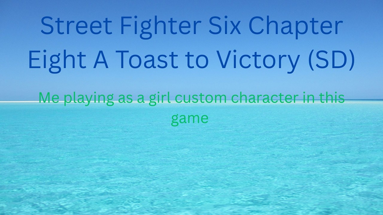 Street Fighter Six Chapter Eight A Toast to Victory (SD) @Street Fighter 6