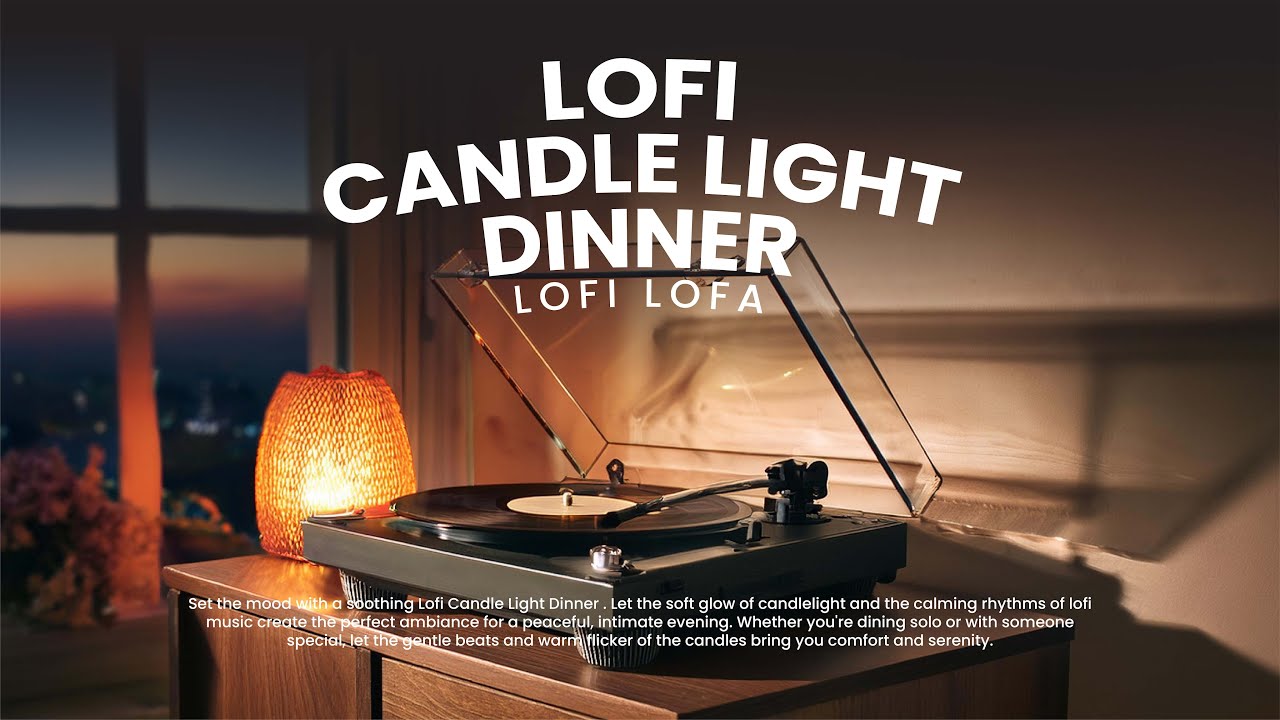 Lofi Candle Light Dinner | Turn Table Lofi | Cafe Music | Easy Listening | Lofi Music | Ver.001