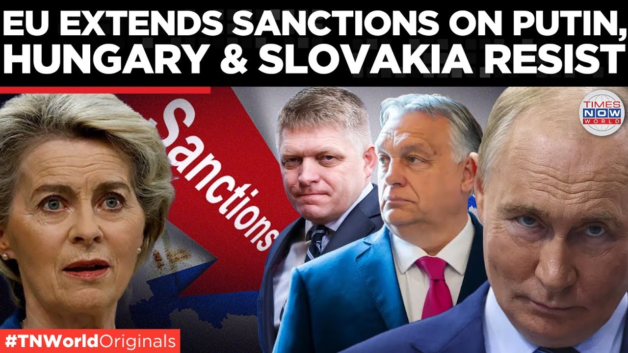 Hungary and Slovakia Challenge EU, Brussels Blocks 12-Month Sanctions on Putin | Times Now World