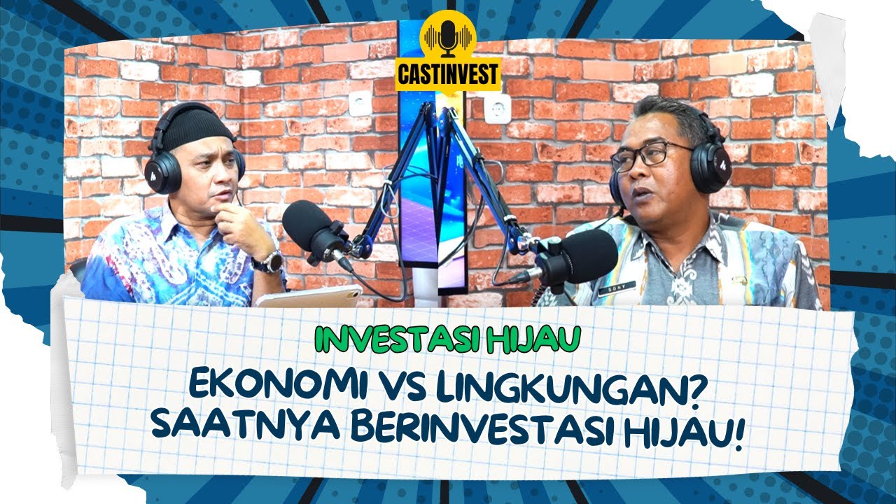 Ekonomi vs Lingkungan? Saatnya Berinvestasi Hijau!