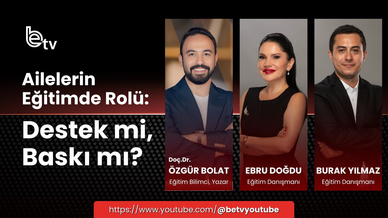 Ailelerin Eğitimde Rol&uuml;: Destek mi, Baskı mı? | &Ouml;zg&uuml;r Bolat, Ebru Doğdu & Burak Yılmaz