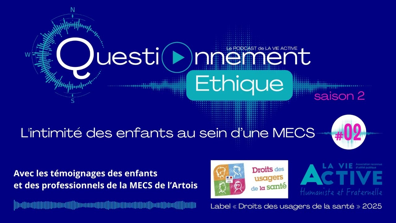 Questionnement Ethique Podcast S2 #02 - L'intimité des enfants au sein d’une MECS