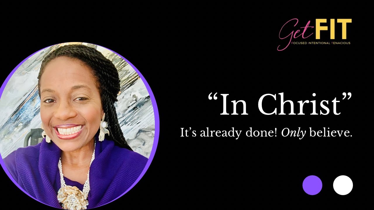 “In Christ” - It’s Already Done!