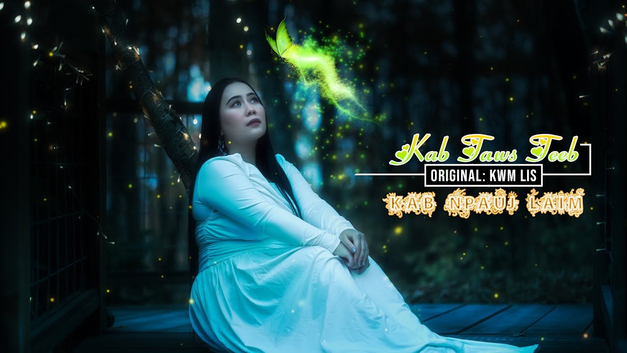 Kab taws teeb | Music Video | Kwm Lis (Cover by Kab Npauj Laim)
