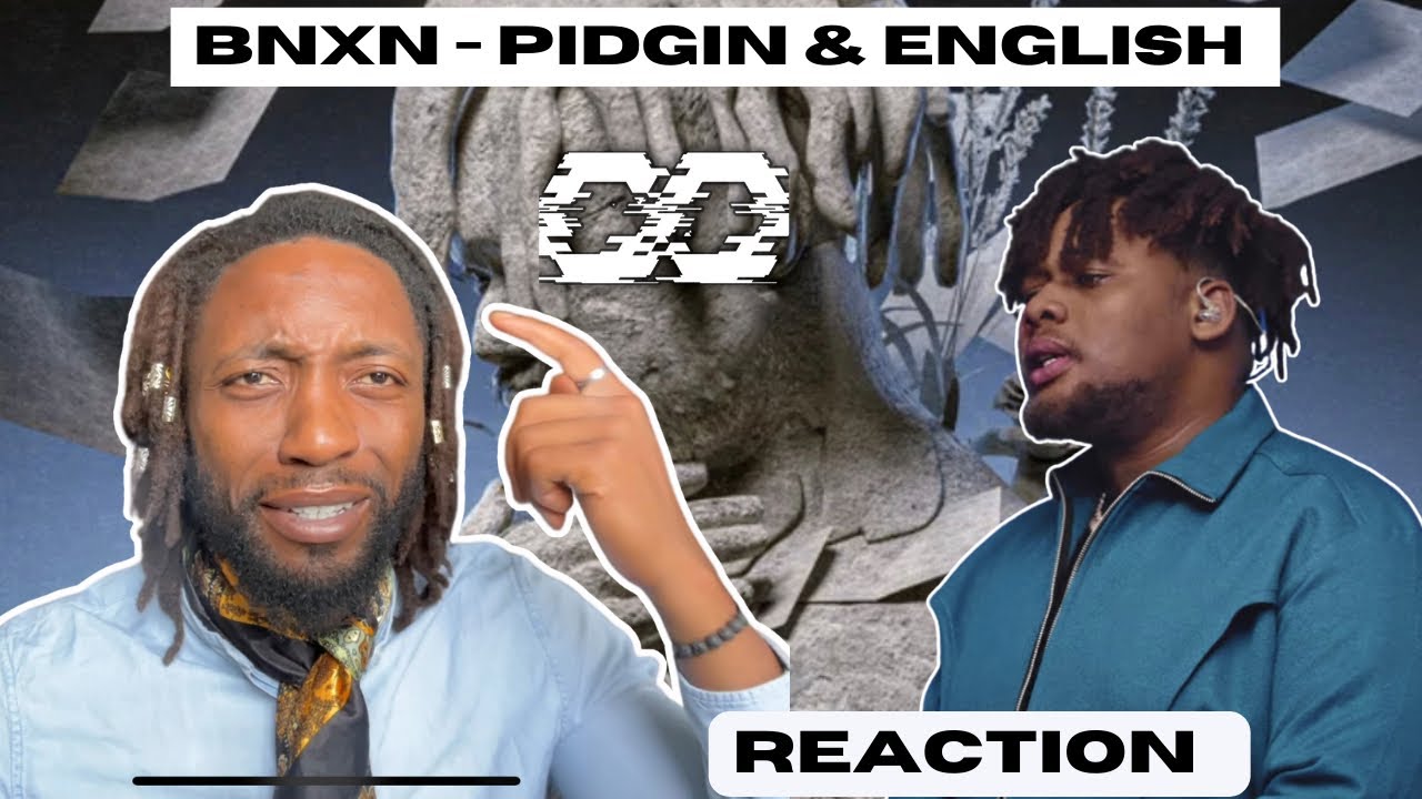 BNXN - PIDGIN & ENGLISH | UNIQUE REACTION