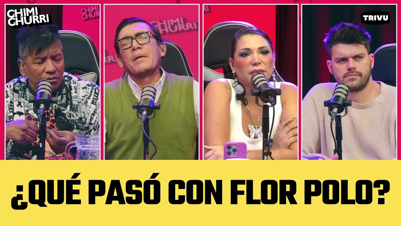 LOS CHIMIS HABLAN DE FLOR POLO Y SUSY DÍAZ