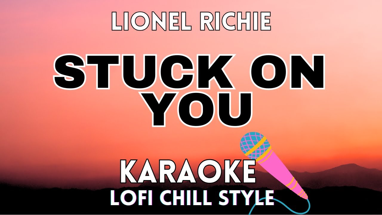 Stuck On You (Lofi Chill Karaoke) - Lionel Richie
