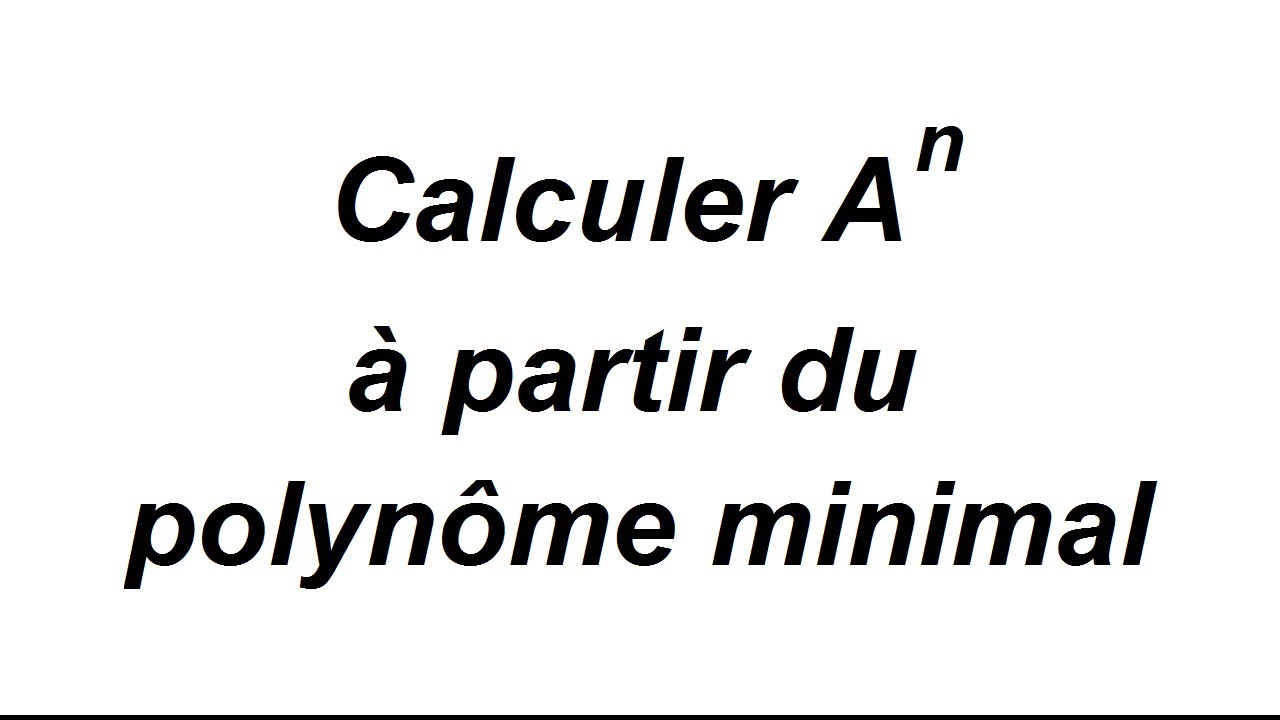 Polynôme minimal et puissance de matrice