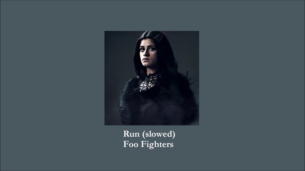 Foo Fighters - Run (slowed)