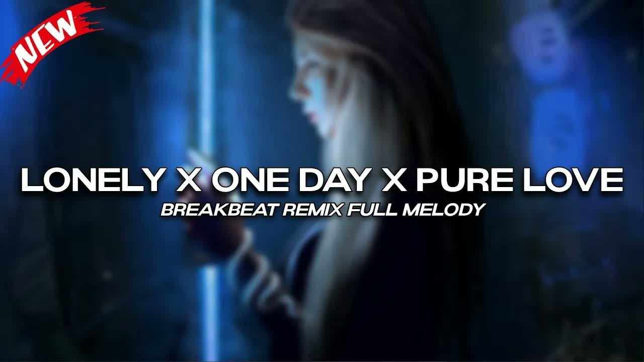 DJ LONELY (BROKEN ANGEL) X ONE DAY X PURE LOVE BREAKBEAT REMIX FULL MELODY SPESIAL TAHUN BARU 2026