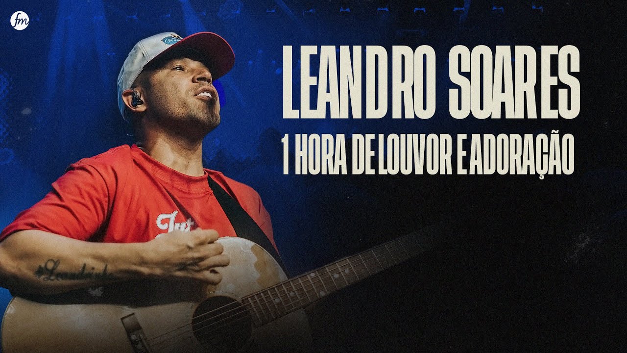 @leandrosoaresofc | 1 HORA DE LOUVOR E ADORAÇÃO  |  Igreja Família Morumbi