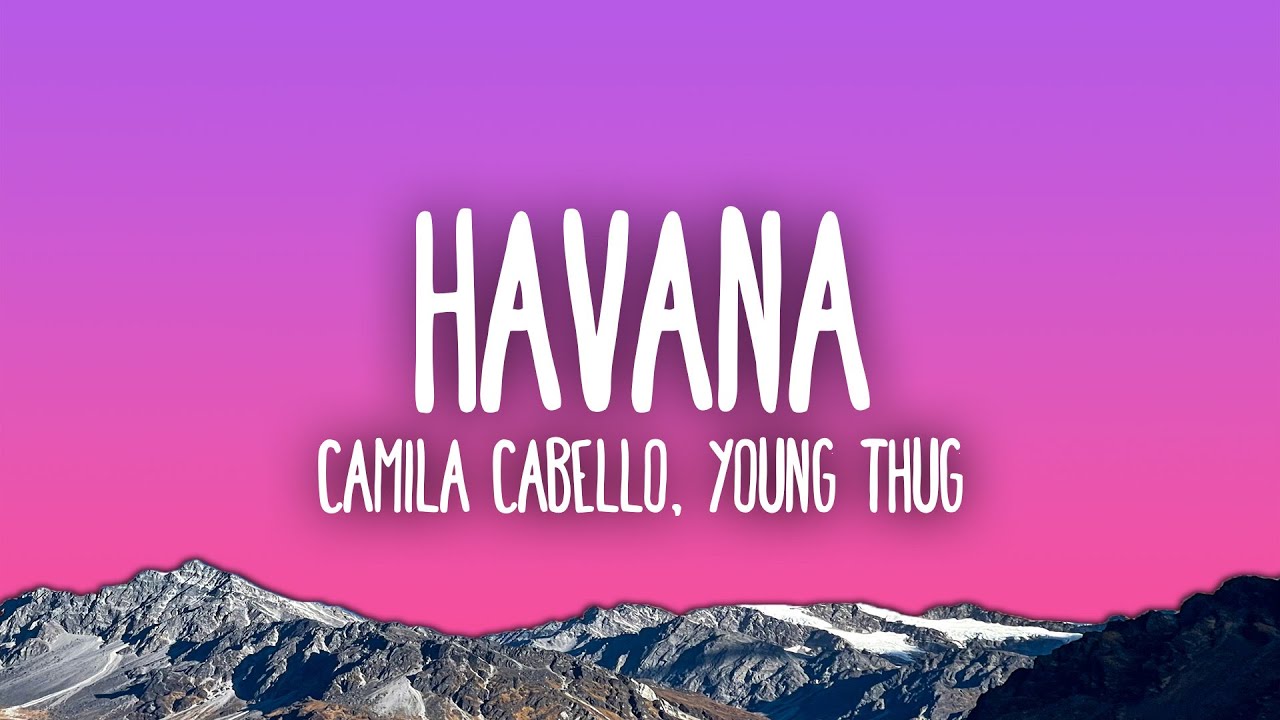 Camila Cabello - Havana ft. Young Thug