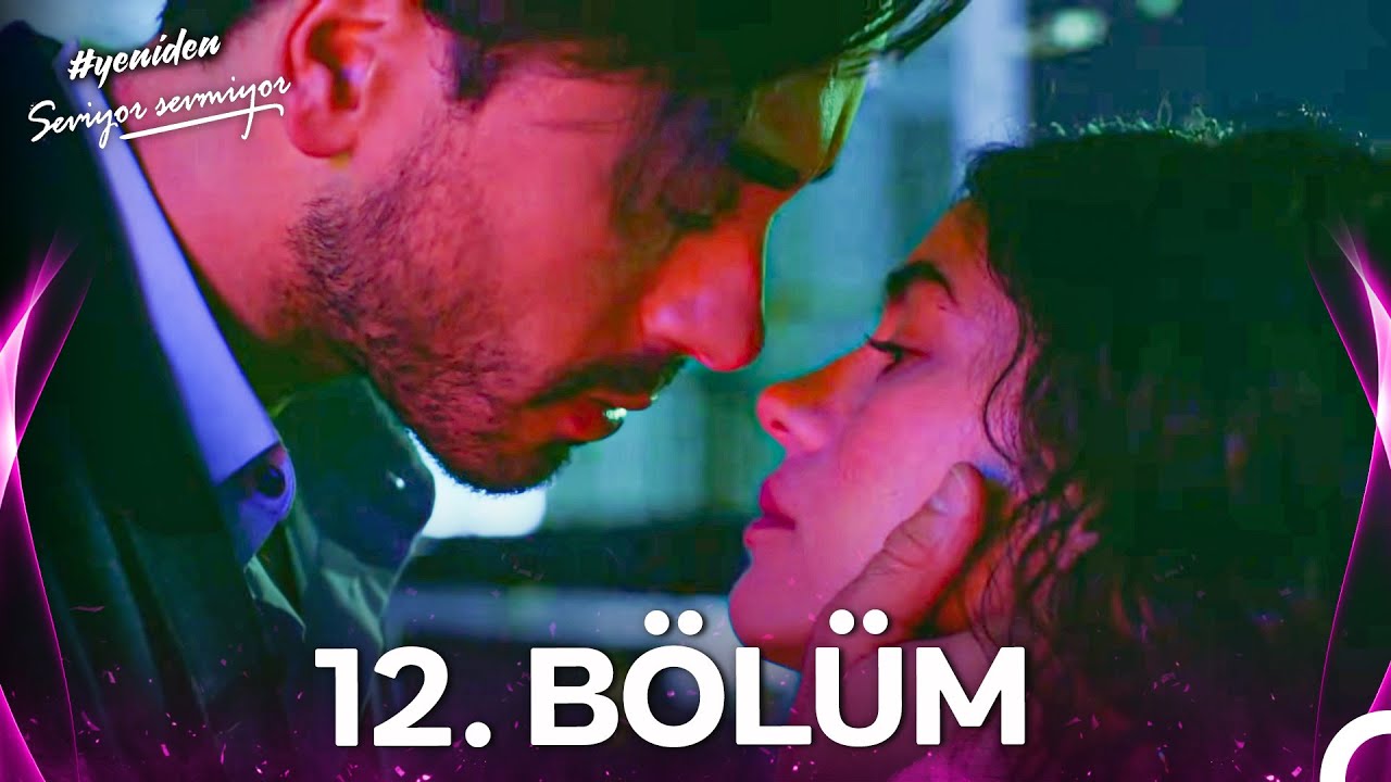 #YENİDEN Seviyor Sevmiyor 12. B&ouml;l&uuml;m