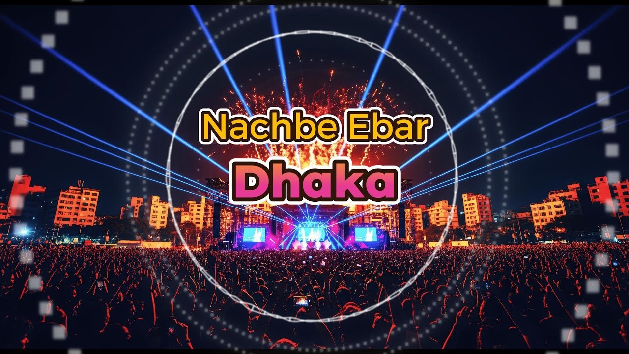 Nachbe Ebar Dhaka | New Bangla DJ Song | Heavy Bass EDM