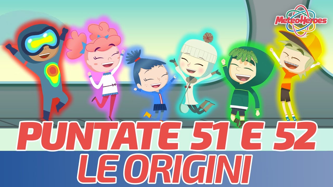 @MeteoHeroes -  Le Origini - Episodi 51 e 52