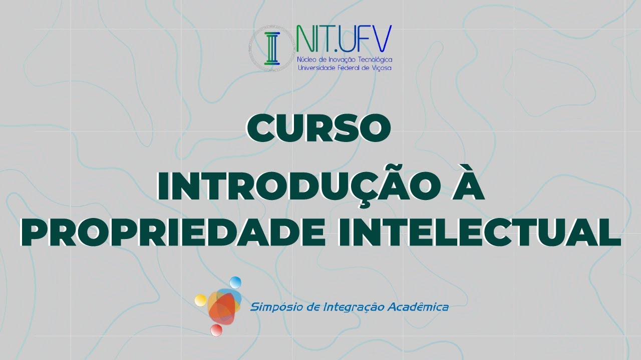 Curso - Introdu&ccedil;&atilde;o &agrave; Propriedade Intelectual - SIA UFV Virtual 2021