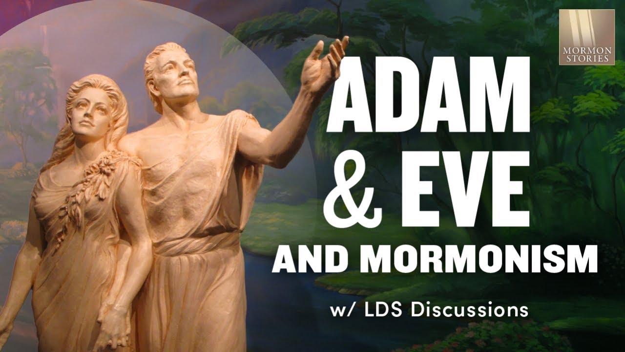 Adam & Eve and Mormon Truth Claims | Ep. 1620 | LDS Discussions Ep. 11