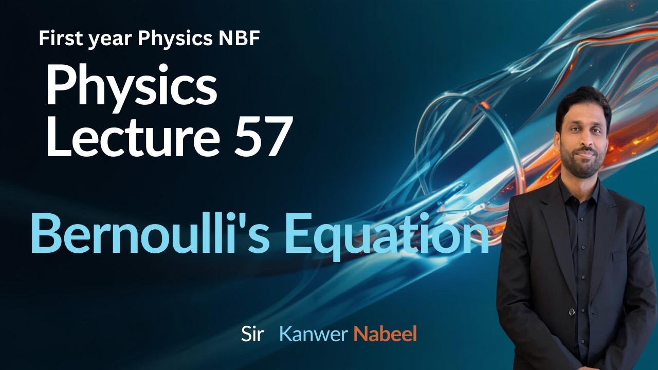 Bernoulli's Equation | Unit 6 | Lecture 57 | Physics | NBF | First year