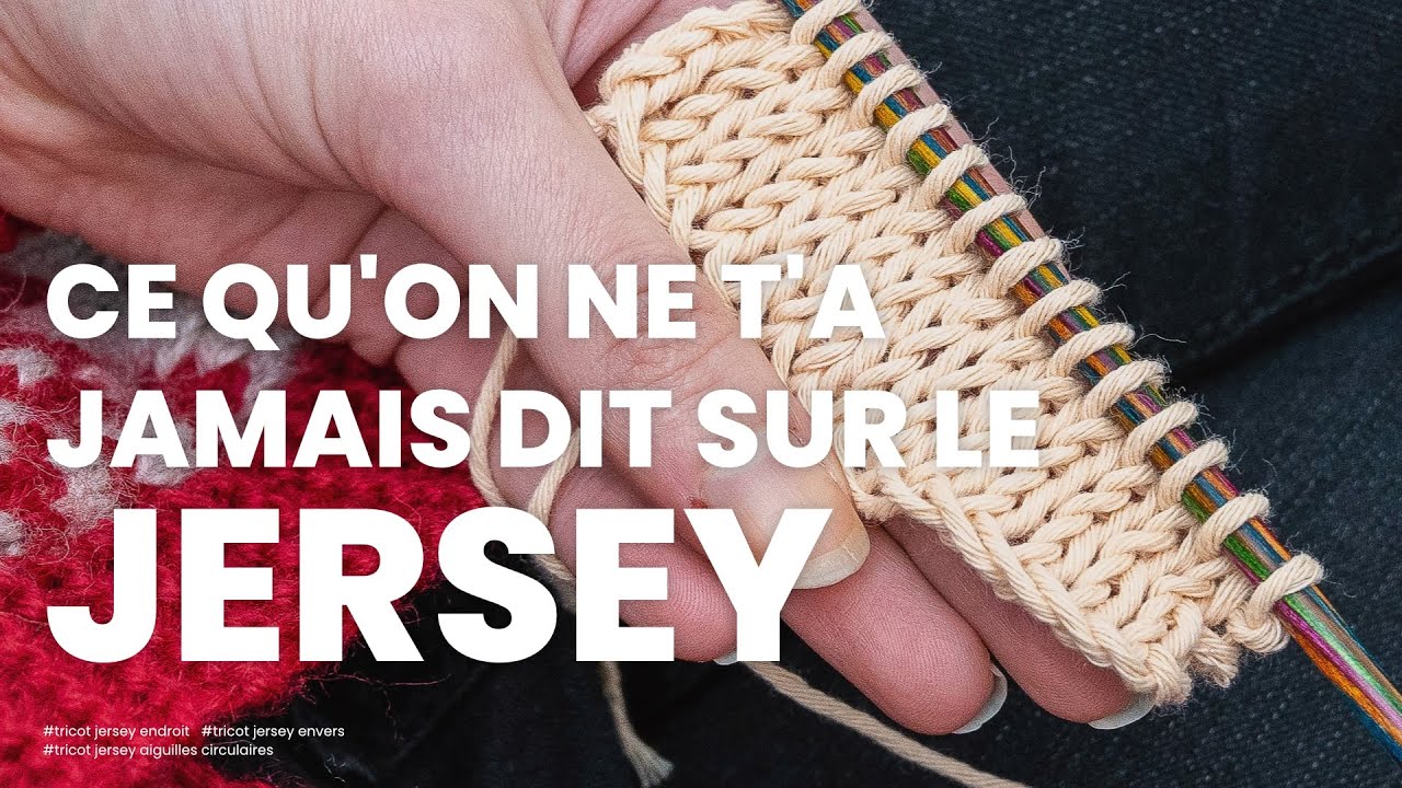 Jersey tricot : la vidéo ultime (tricot jersey endroit, tricot jersey envers, tricot jersey en rond)