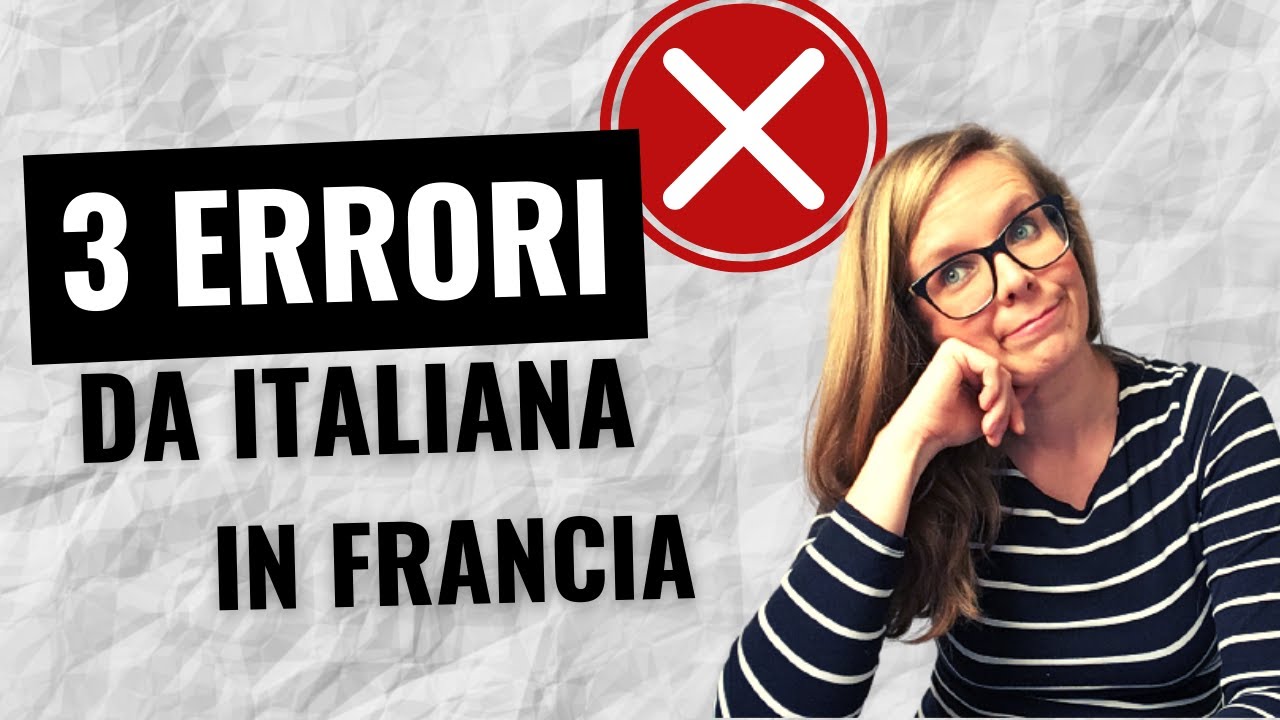 Vivere in Francia: i miei 3 più grossi errori