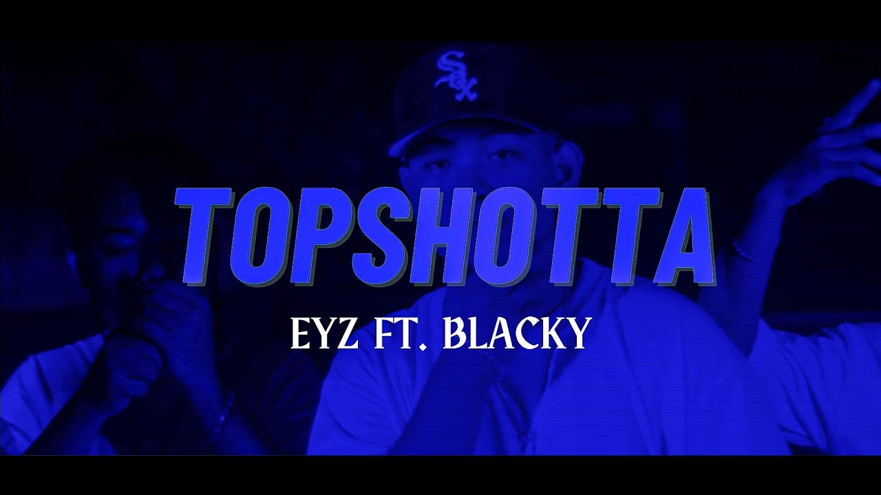 TOP SHOTTA - EYZ X BLACKY (OMV)