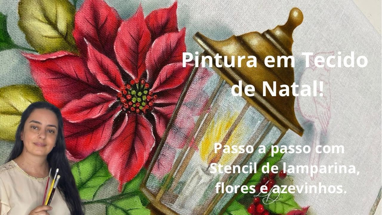 Pintura em Tecido, Lamparina e Flores de Natal. Luciana Dalponte