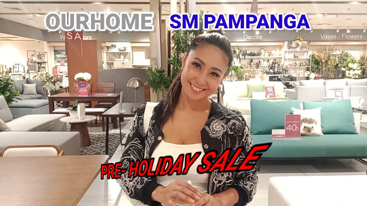 OURHOME SM PAMPANGA PRE-HOLIDAY SALE