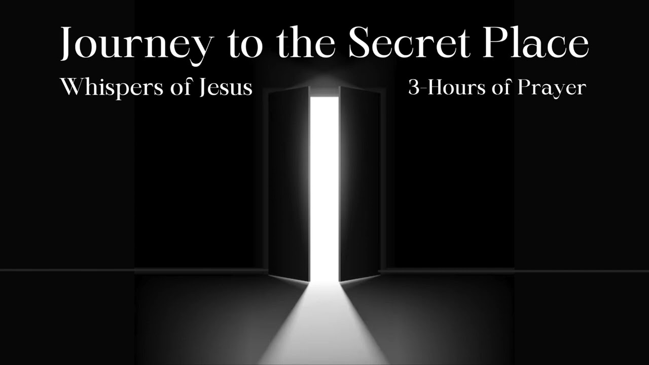 Journey To The Secret Place | Whisper of Jesus | 3 Hour Prayer | Wally Gilmour | Behind The Veil