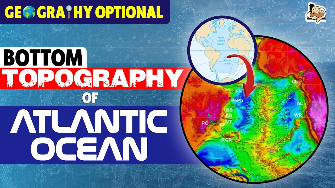 What is the Bottom Topography of Atlantic Ocean like? | Oceanography | Sleepy Classes Geography