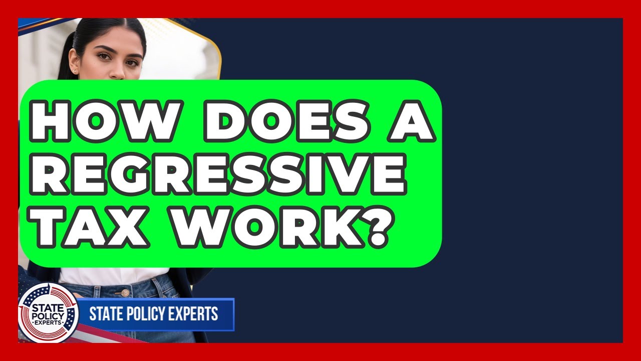 How Does A Regressive Tax Work? - State Policy Experts