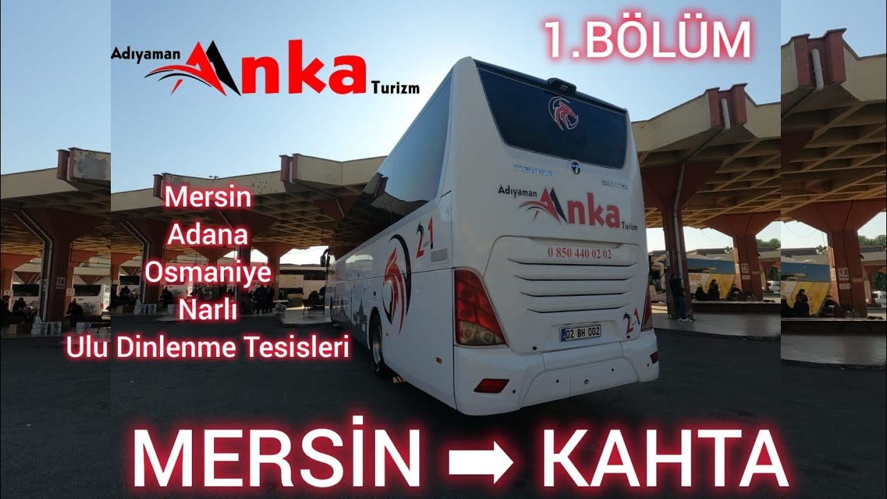 #103 Adıyaman Anka Turizm | Mersin - Kahta | Otobüs Yolculuğu | 1.Bölüm | Bus Travel Türkiye