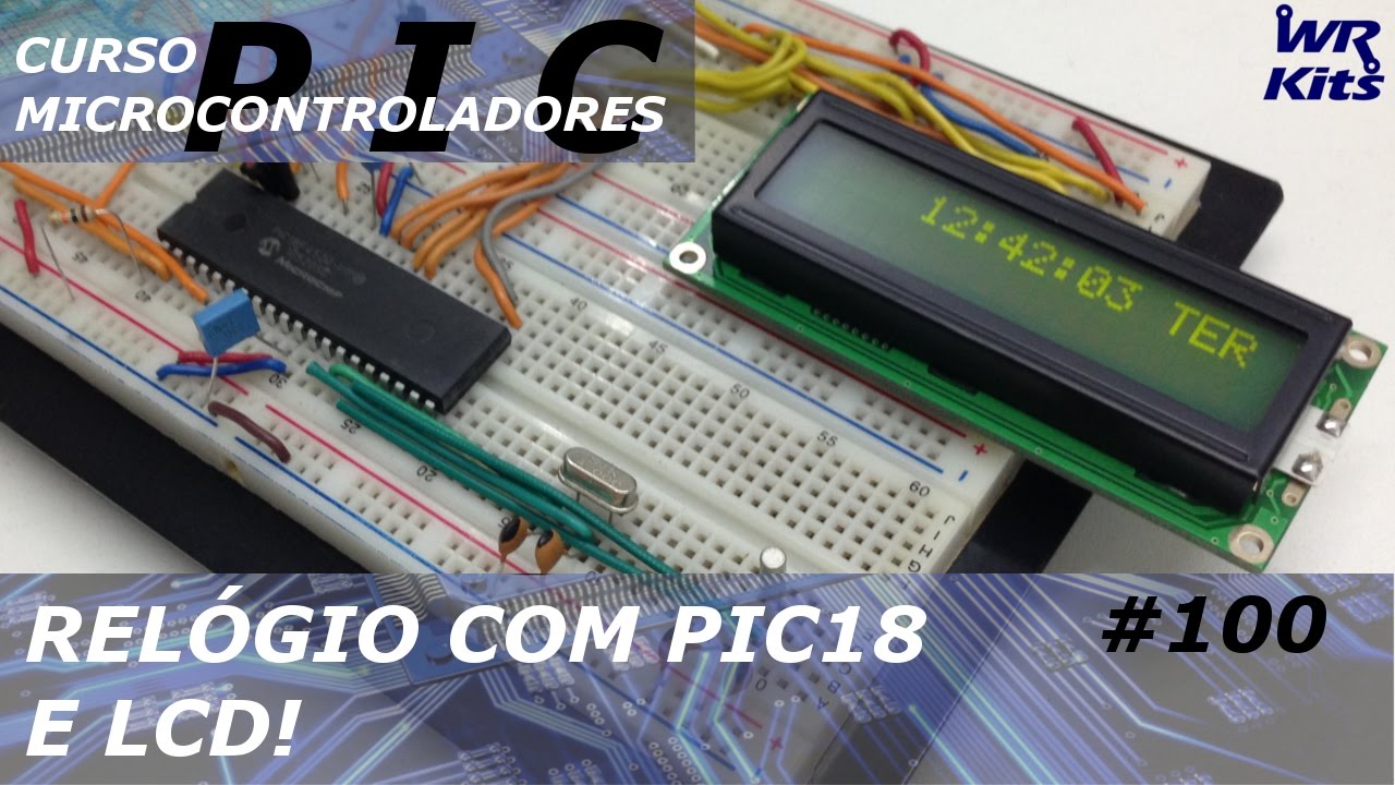 RELÓGIO COM PIC 18 E LCD | Curso de PIC 
