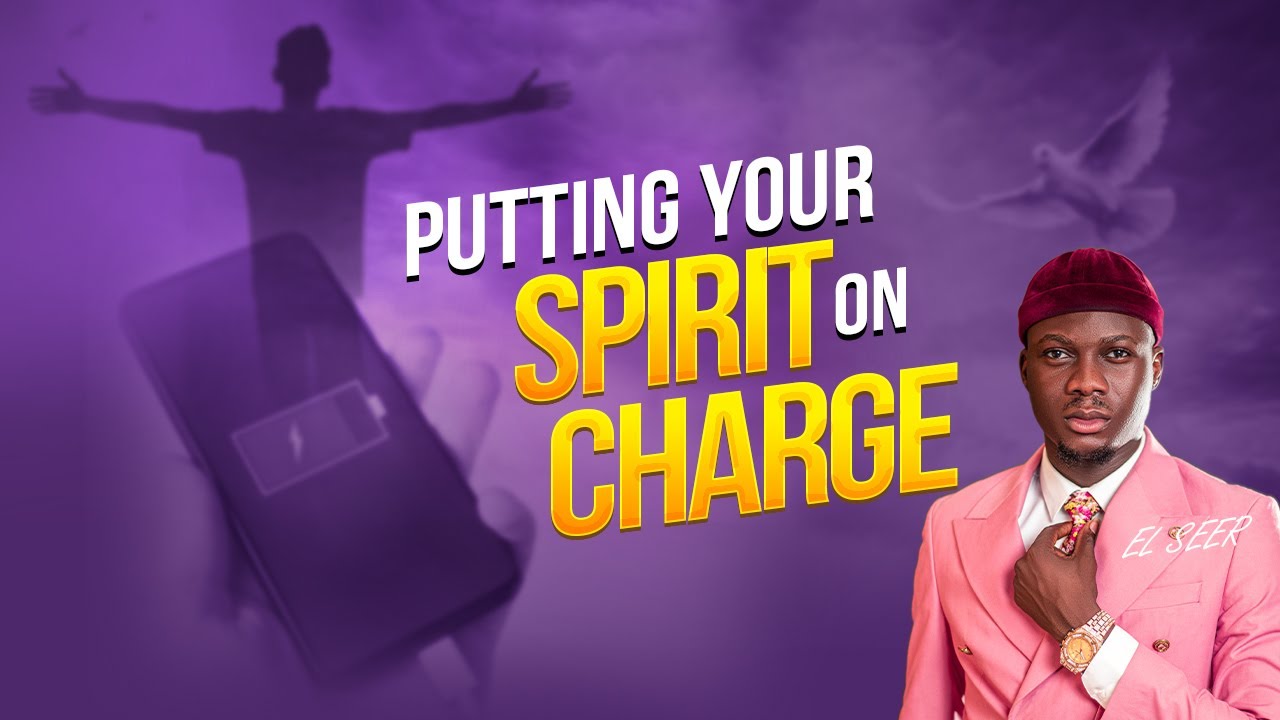 Putting your spirit on charge || EL SEER