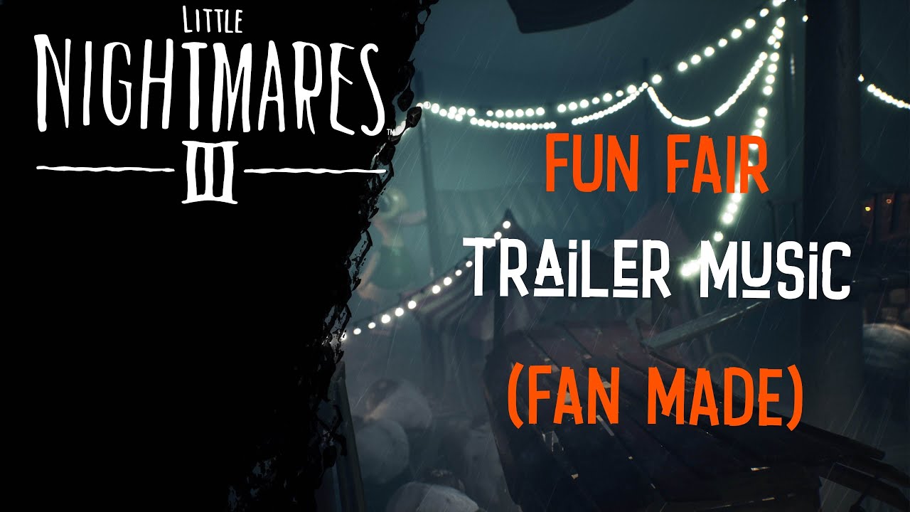 Little Nightmares 3 Fun Fair Trailer Music (FAN MADE)