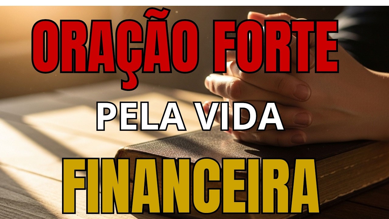 🔥 ORAÇÃO URGENTE PARA MILAGRE FINANCEIRO – DEUS VAI MUDAR SUA SITUAÇÃO HOJE!