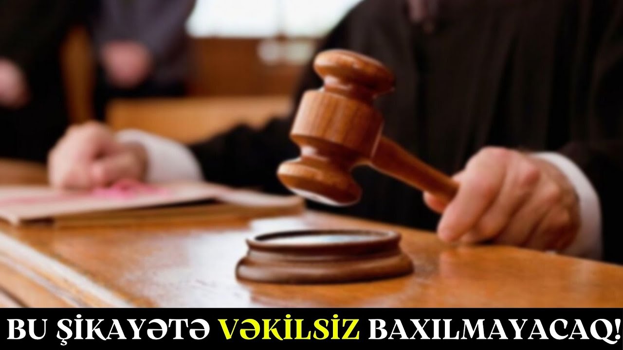 Ali Məhkəməyə Şikayət Vermək Üçün Bunları Mütləq Bilməsiniz! - Vəkil Olmasa...