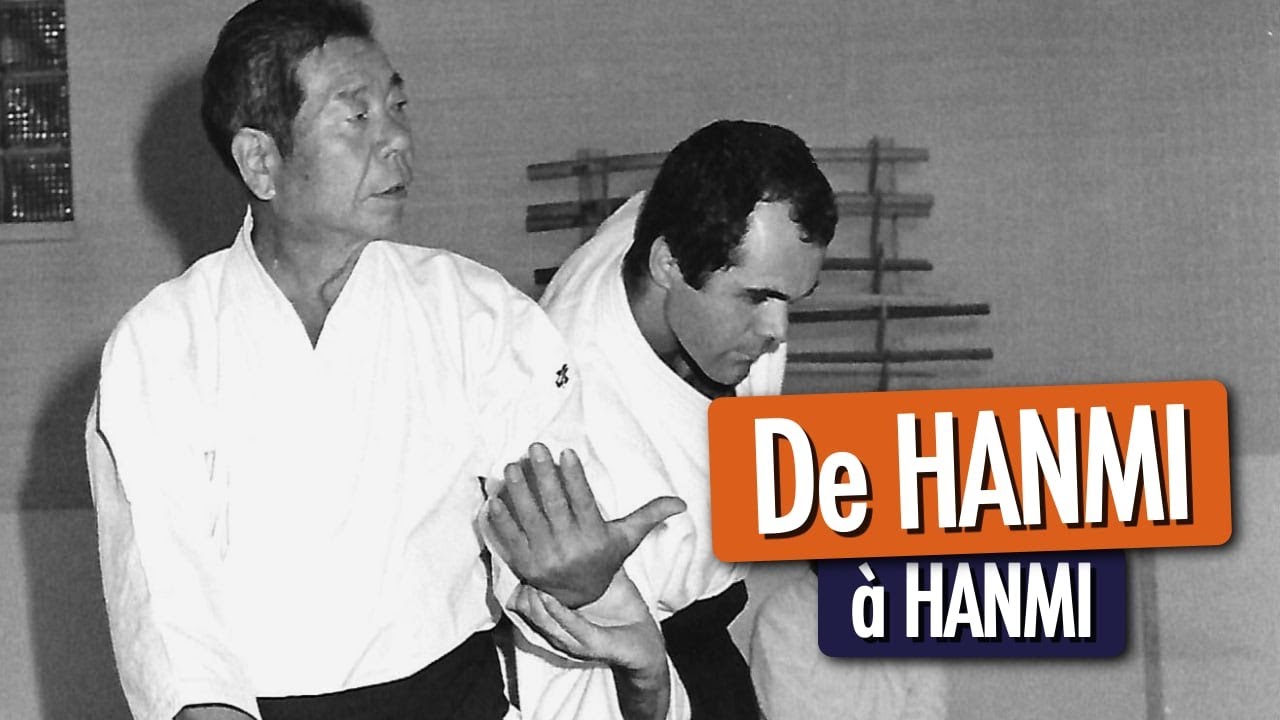 De HANMI à HANMI (Aikido Iwama)