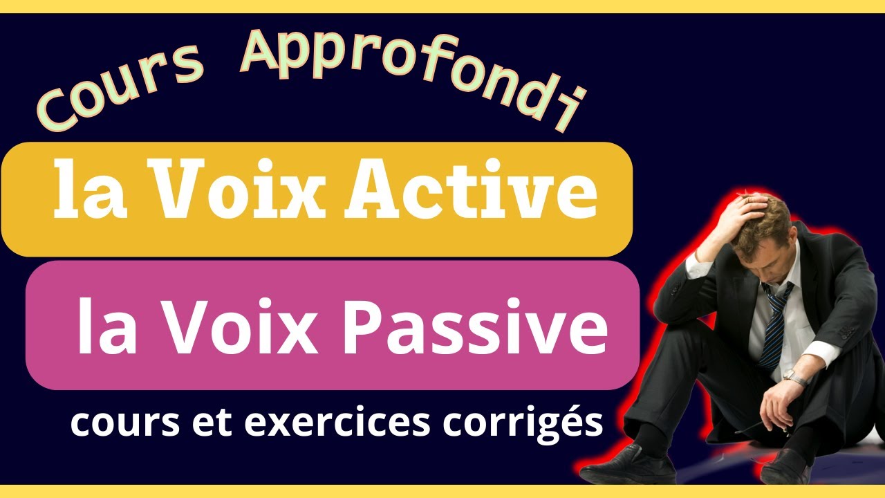 Comprendre la Voix Active et la Voix Passive en Grammaire - Cours Approfondi #GrammaireFrançaise