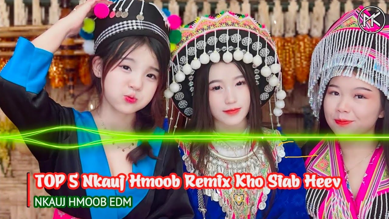 TOP 5 Nkauj Hmoob Remix Kho Siab Tshiab Zoo Heev | Nkauj Hmoob EDM