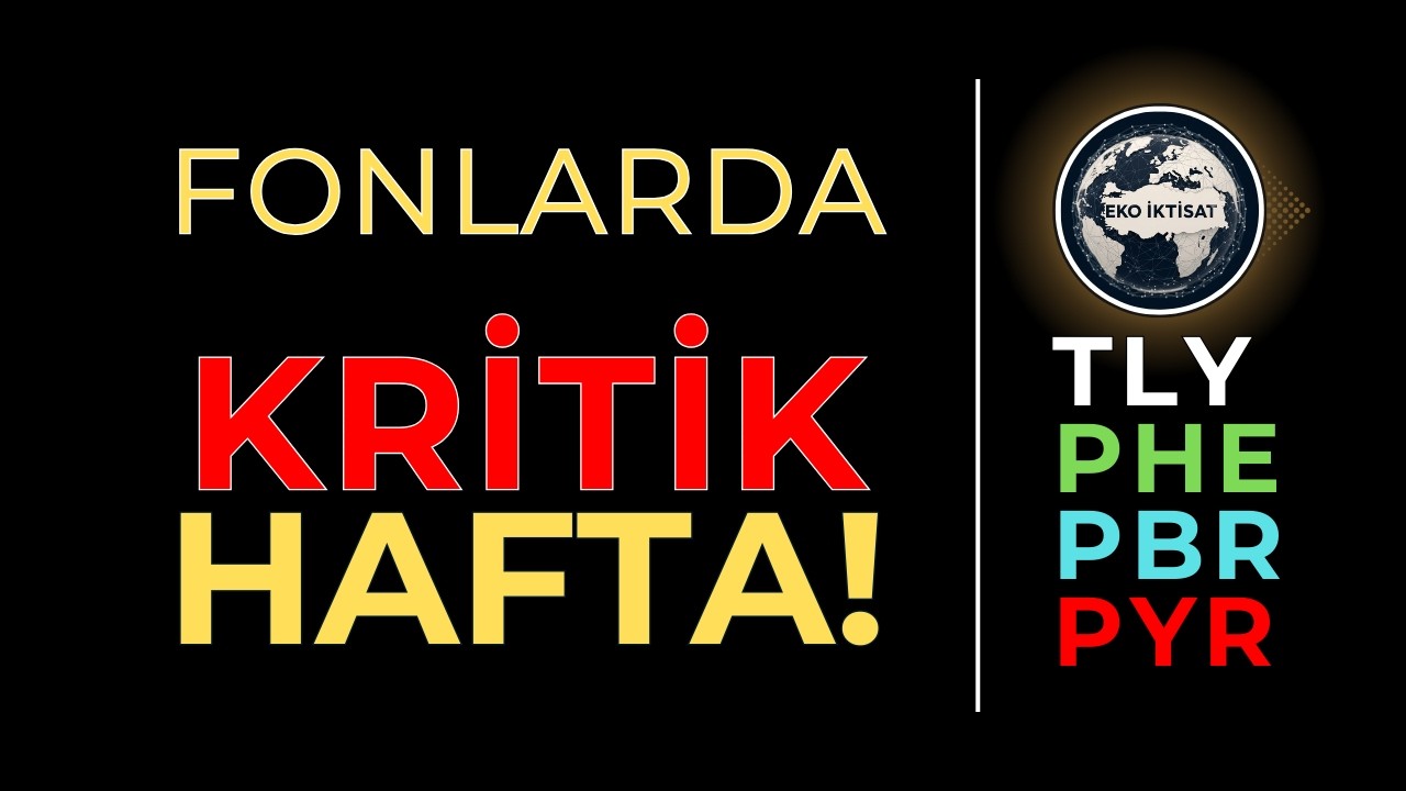 TLY, PHE, PBR ve PYR Fonlarında Kritik Hafta! Y&uuml;kseliş Devam Edecek mi? #tly #phe #pbr #pyr