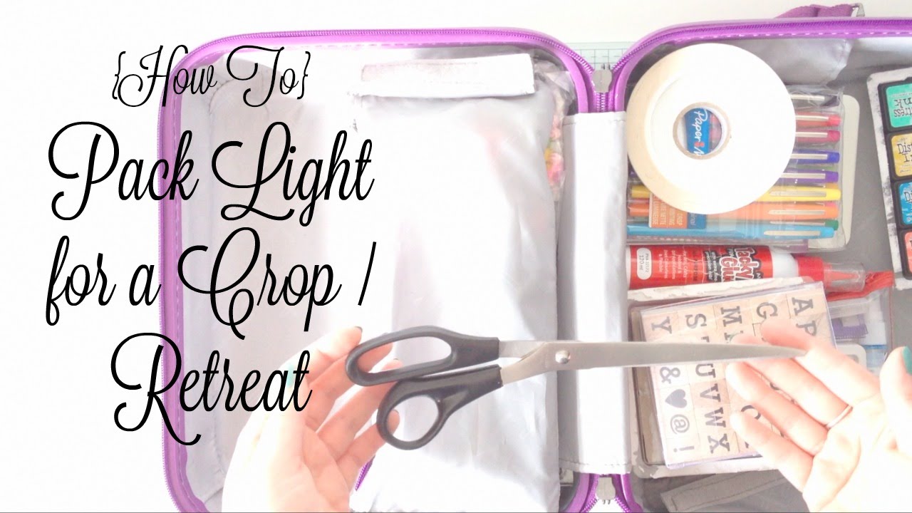 Pack Light for a Retreat/Crop {How To}