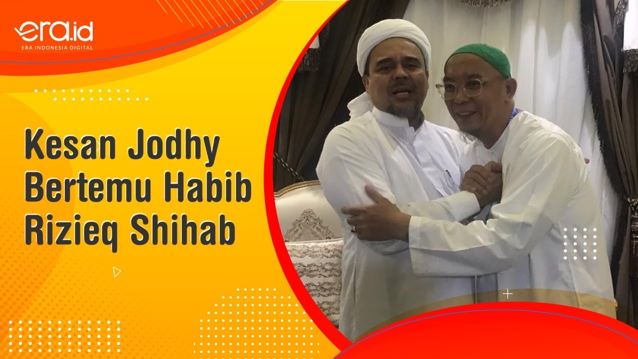 Kesan Jody Setelah Bertemu dan Dipeluk Habib Rizieq Shihab