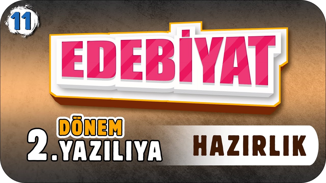 11. Sınıf Edebiyat 2.Dönem 2.Yazılıya Hazırlık #2023