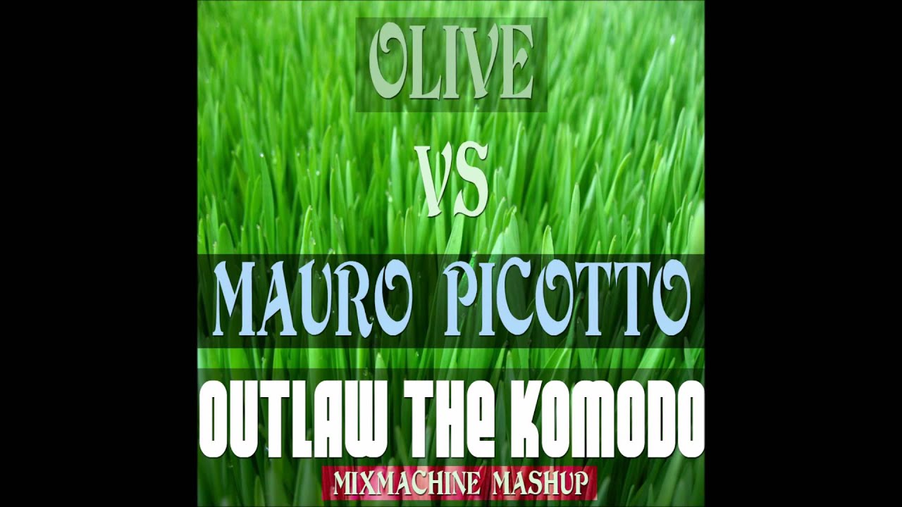 Olive Vs Mauro Picotto - Outlaw the Komodo (Mixmachine Mashup)