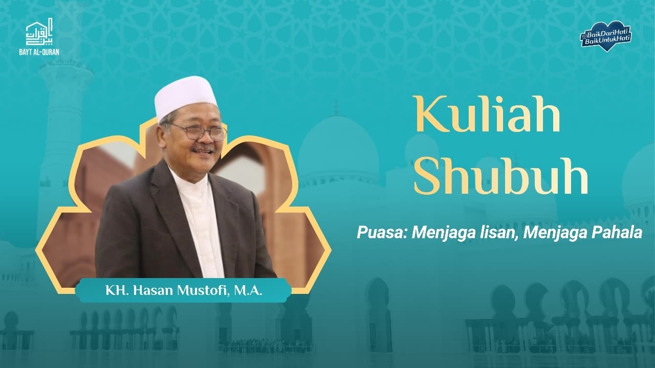 Puasa: Menjaga Lisa, Menjaga Pahala | KH. Hasan Musthofi, M.A.