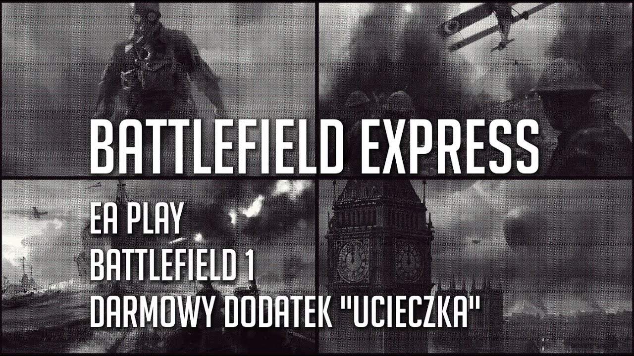 EA PLAY, BATTLEFIELD 1, UCIECZKA I BATTLEFIELD EXPRESS