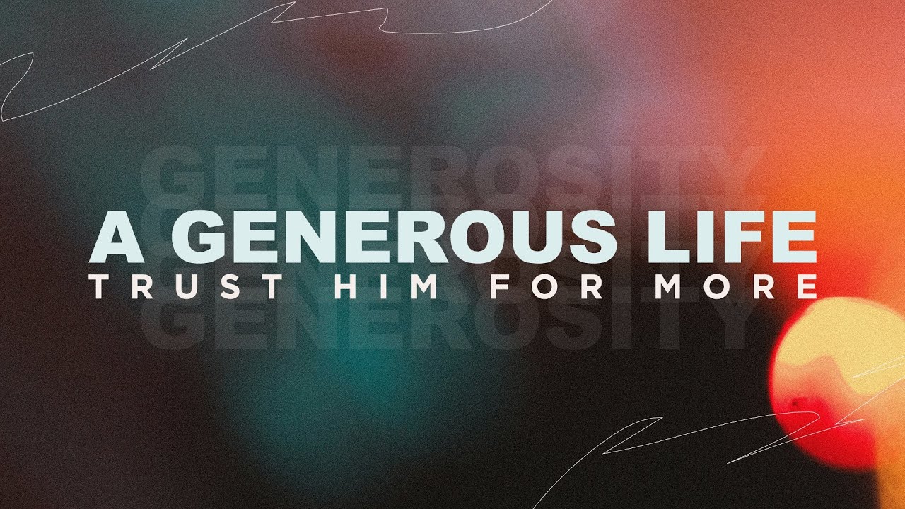 A GENEROUS LIFE  |  Trust Him For More  |  Myron Daum
