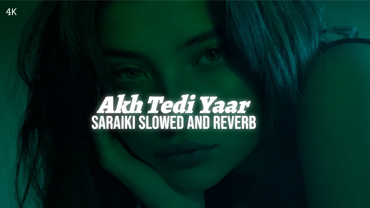 Akh Tedi Yaar [ Slowed And Reverb ] | Basit Naeemi | New Saraiki Song 2024