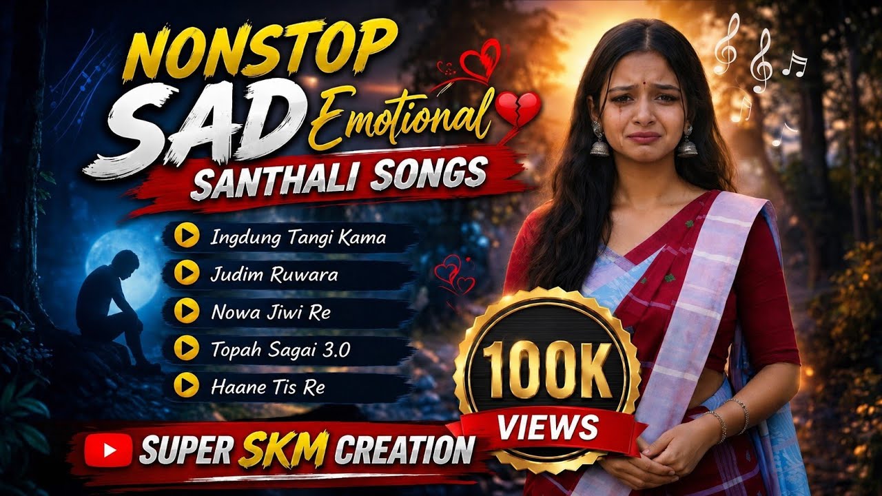 Nonstop Santhali Sad  [💔 Brekup 💔] Song || Super Skm Creation | New Superhit Santhali Sad Cover Song
