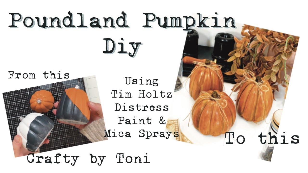 **POUNDLAND**…Pumpkin DIY…using TIM HOLTZ Distress paints